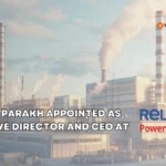 Mumbai: Reliance Power Appoints Neeraj Parakh as Executive Director and CEO